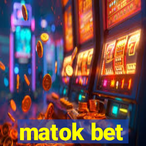 matok bet